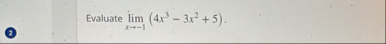 Evaluate lim x - 1 ( 4 x 3 - 3 x 2 + 5 )