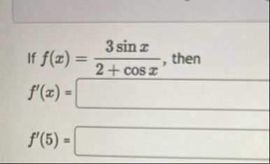 If f ( x ) = 3 s i n x 2 c o s x , then f ' ( x )
