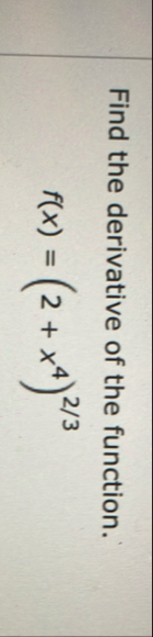 Find the derivative of the function. f ( x ) = (