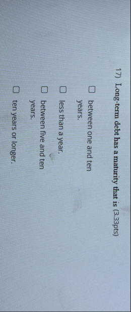 Long - term debt has a maturity that is ( 3 . 3 3