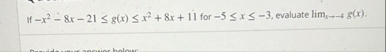 If - x 2 - 8 x - 2 1 g ( x ) x 2 8 x 1 1 for - 5
