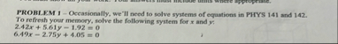 PROBLEM 1 - Occasionally, we'll need to solve