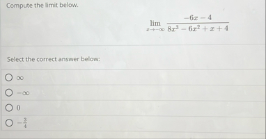 Compute the limit below. lim x - - 6 x - 4 8 x 3