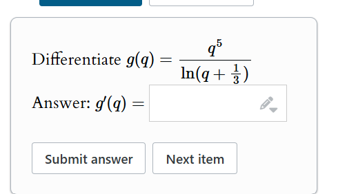 Differentiate g ( q ) = q 5 l n ( q + 1 3 )