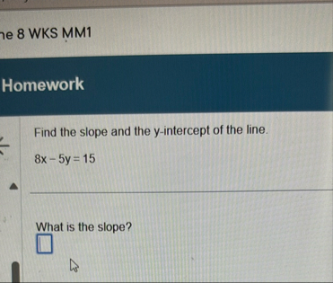 e 8 WKS MM 1 Homework Find the slope and the y -