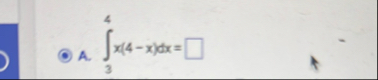 A . 3 4 x ( 4 - x ) d x =