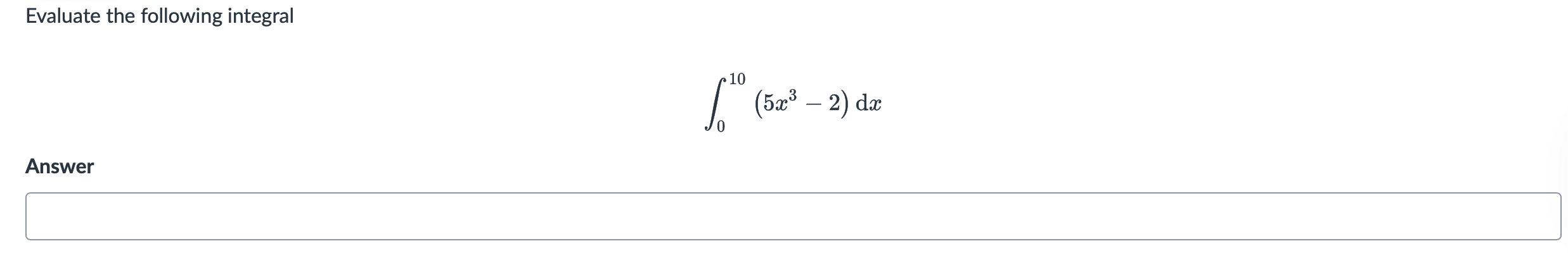Evaluate the following integral 0 1 0 ( 5 x 3 - 2