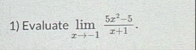 Evaluate lim x - 1 5 x 2 - 5 x 1 .