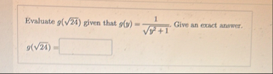 Evaluate g ( 2 4 2 ) given that g ( y ) = 1 y 2 1