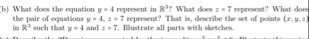 b ) What does the equation y = 4 represent in R 3
