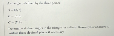 A triangle is defined by the three points: A = (