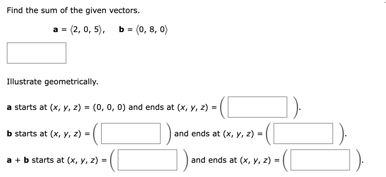 Find the sum o f the given vectors. a = ( : 2 , 0