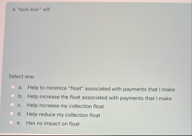 A "lock - box" will Select one: a . Help to