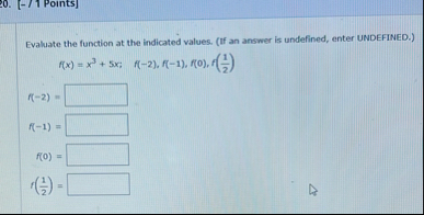 [ - / 1 Points ] Evaluate the function at the