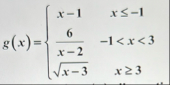 g ( x ) = { x - 1 , x - 1 6 x - 2 , - 1 = 3 a .