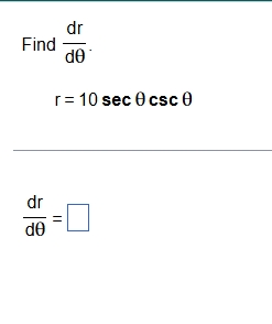 Find d r d . r = 1 0 s e c c s c d r ( d ) =