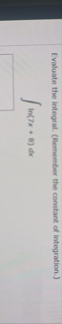 Evaluate the integral. ( Remember the constant of