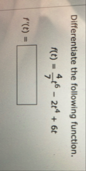 Differentiate the following function. f ( t ) = 4