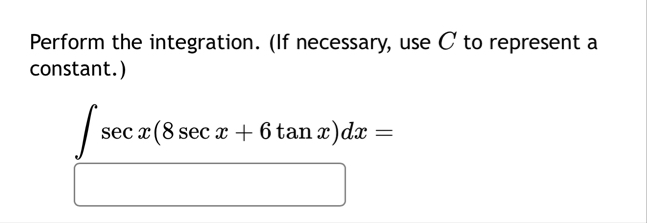 Perform the integration. ( If necessary, use C to