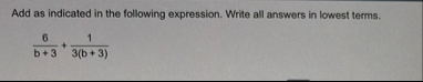 Add as indicated in the following expression.