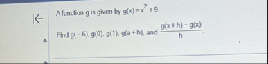Afunction g is given by g ( x ) = x 2 9 . Find g