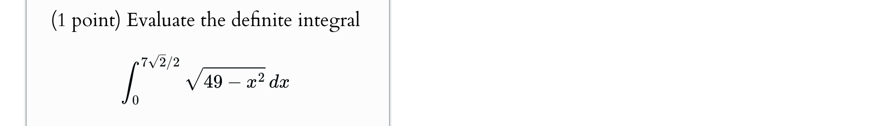 ( 1 point ) Evaluate the definite integral 0 7 2