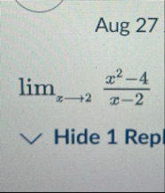 Aug 2 7 lim x 2 x 2 - 4 x - 2 Hide 1 Rep