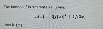 The function f is differentiable. Given: h ( x )