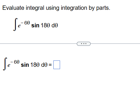 Evaluate integral using integration b y parts. e