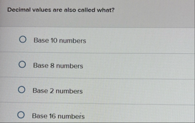 Decimal values are also called what? Base 1 0