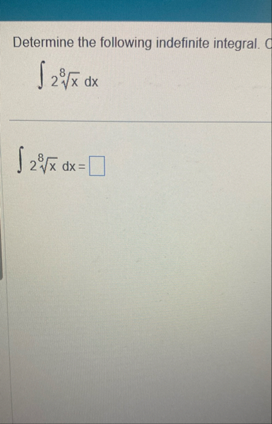 Determine the following indefinite integral. 2 x