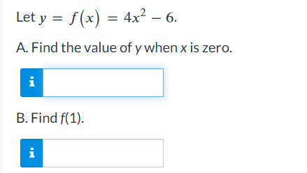 Let y = f ( x ) = 4 x 2 - 6 . A . Find the value