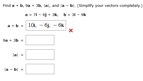 Find a + b , 9 a + 3 b , | a | , and | a - b | .