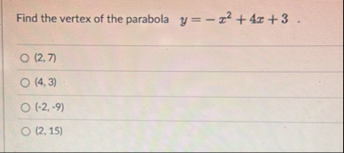 Find the vertex of the parabola y = - x 2 4 x 3 .
