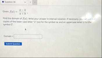 Given: f ( x ) = x - 4 x 9 , Find the domain of f