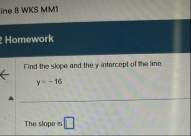 ine 8 WKS MM 1 Homework Find the slope and the y