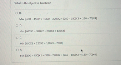 What is the objective function? B . Max [ 1 6 0 0