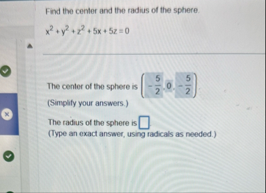 Find the center and the radius of the sphere. x 2