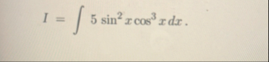I = 5 s i n 2 x c o s 3 x d x