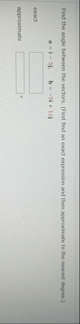 Find the angle between the vectors. ( First find