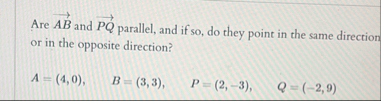 Are vec ( A B ) and vec ( P Q ) parallel, and if