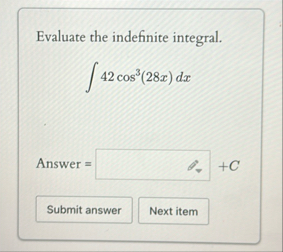 Evaluate the indefinite integral. 4 2 c o s 3 ( 2