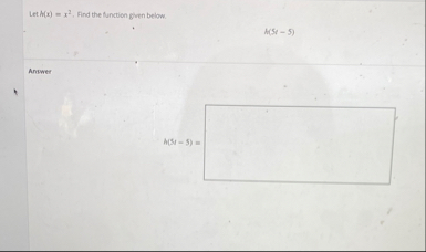 Let h ( x ) = x 2 . Find the function given