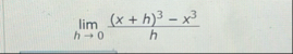 lim h 0 ( x h ) 3 - x 3 h