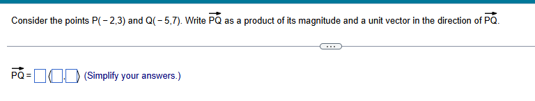 Consider the points P ( - 2 , 3 ) and Q ( - 5 , 7