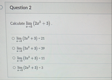 Question 2 Calculate lim x 3 ( 2 x 2 3 ) . lim x
