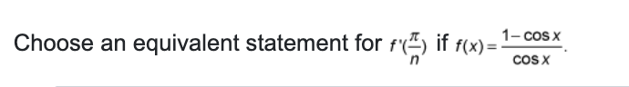Choose a n equivalent statement for f ' ( n ) i f