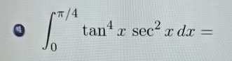 0 4 t a n 4 x s e c 2 x d x =