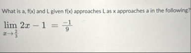 What is a , f ( x ) and L given f ( x )