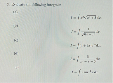 Evaluate the following integrals: ( a ) I = x 2 x